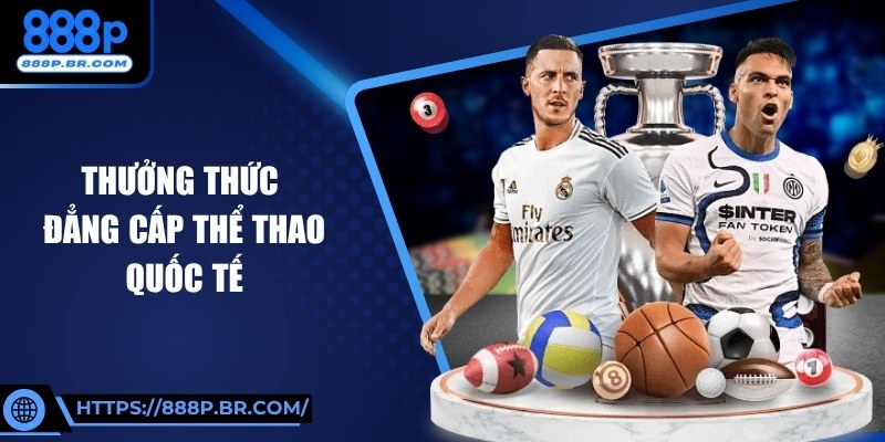 888p 13 Thưởng thức đẳng cấp thể thao quốc tế