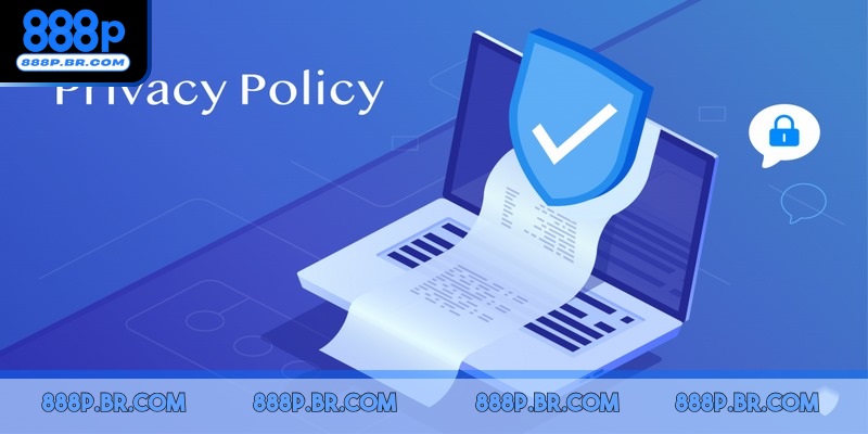 Chính sách bảo mật 888P có mục đích nâng cao trải nghiệm