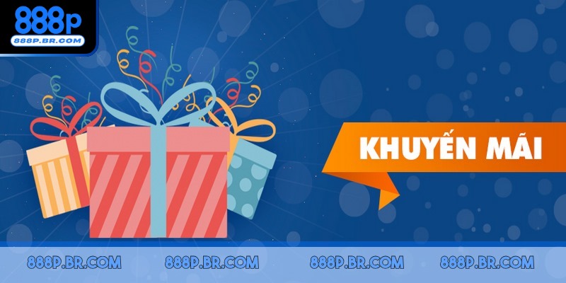 Khuyến mãi 888P mang tới cơ hội tham gia không giới hạn